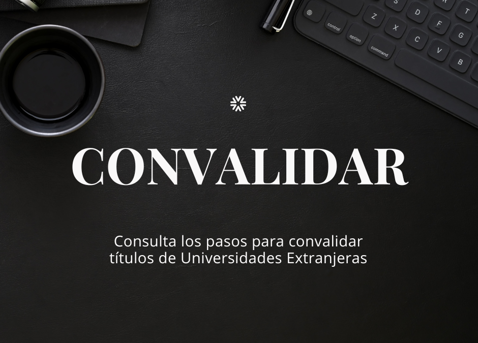 CONVALIDACIONES DE TÍTULOS OBTENIDOS EN EL EXTERIOR